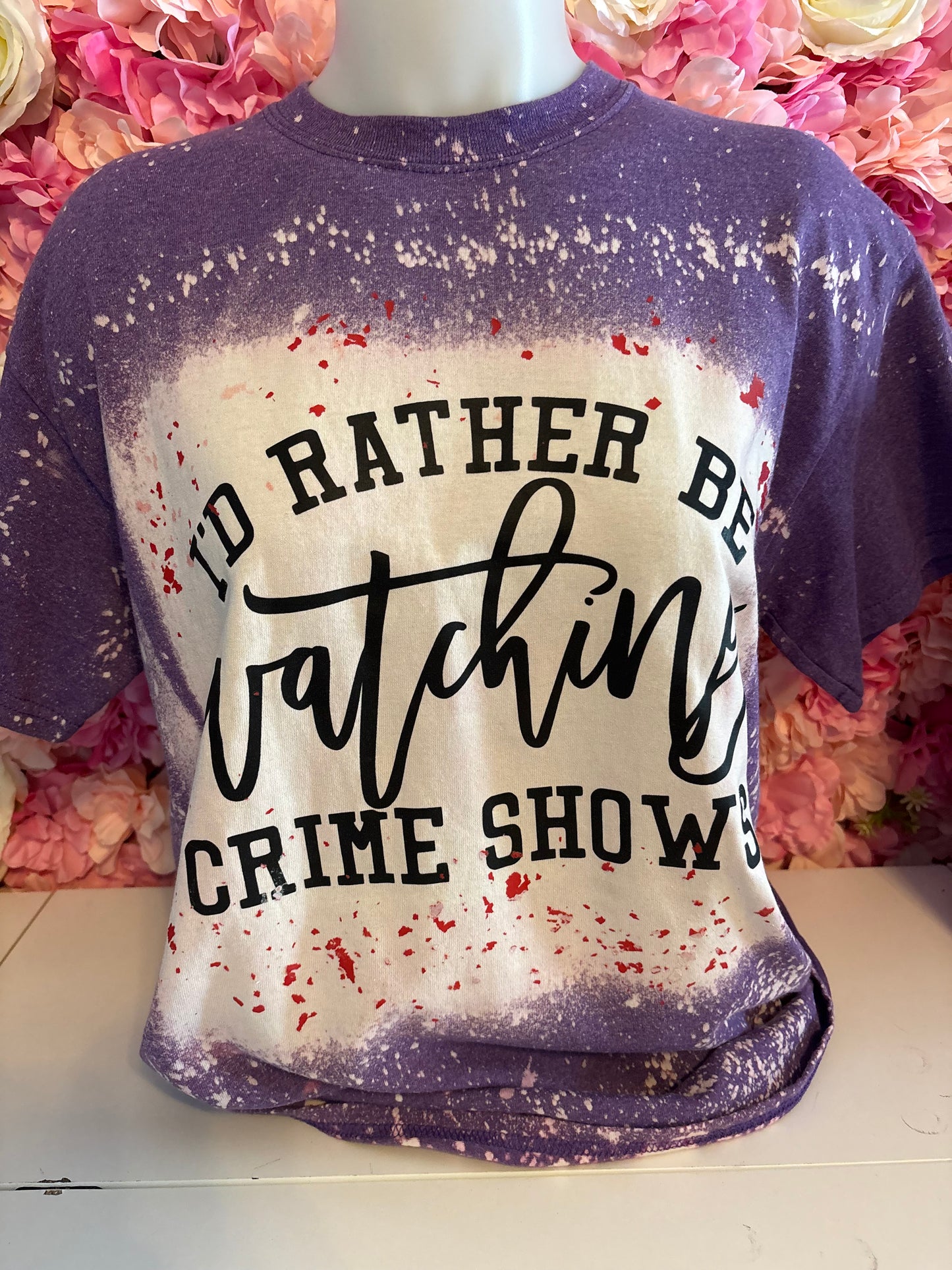 I'd rather be Watching Crime Shows - T-Shirt