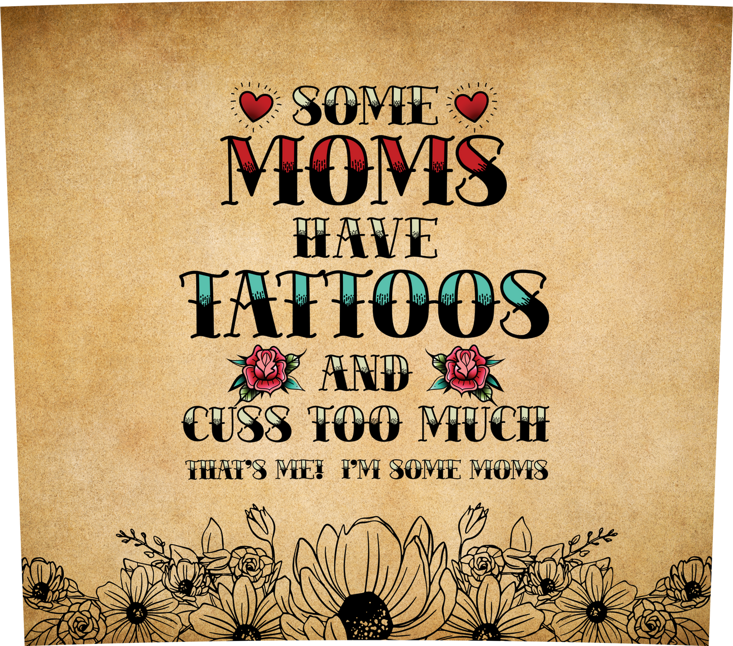 Some Moms Have Tattoos - 20oz Tumbler