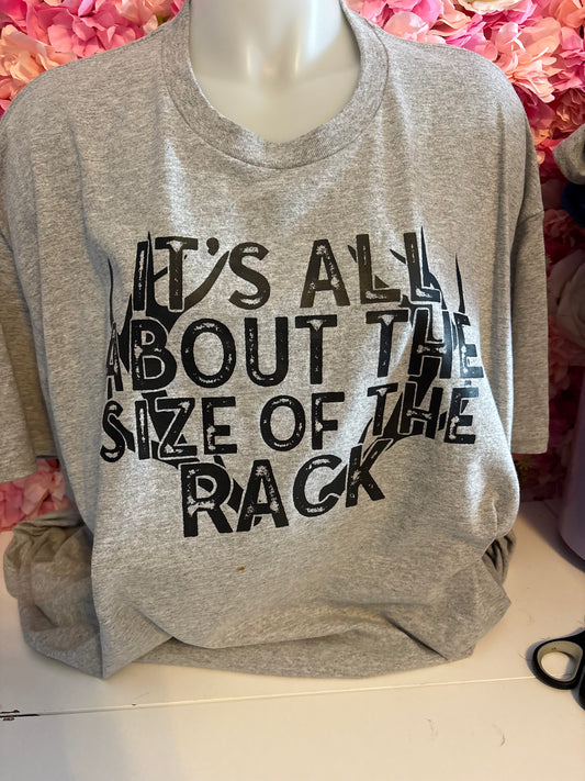 It's All About the Size of the Rack - T-Shirt
