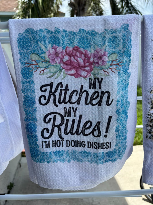 My Kitchen My Rules, I'm Not Doing Dishes - Dish Towels