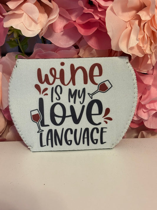 Wine is My Love Language - Wine Coozie