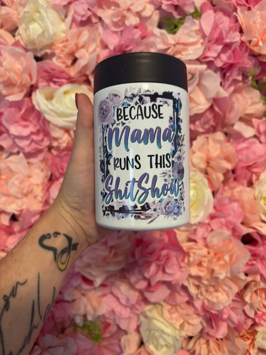 Because Mama Runs This Shit Show - 12oz can/bottle cooler