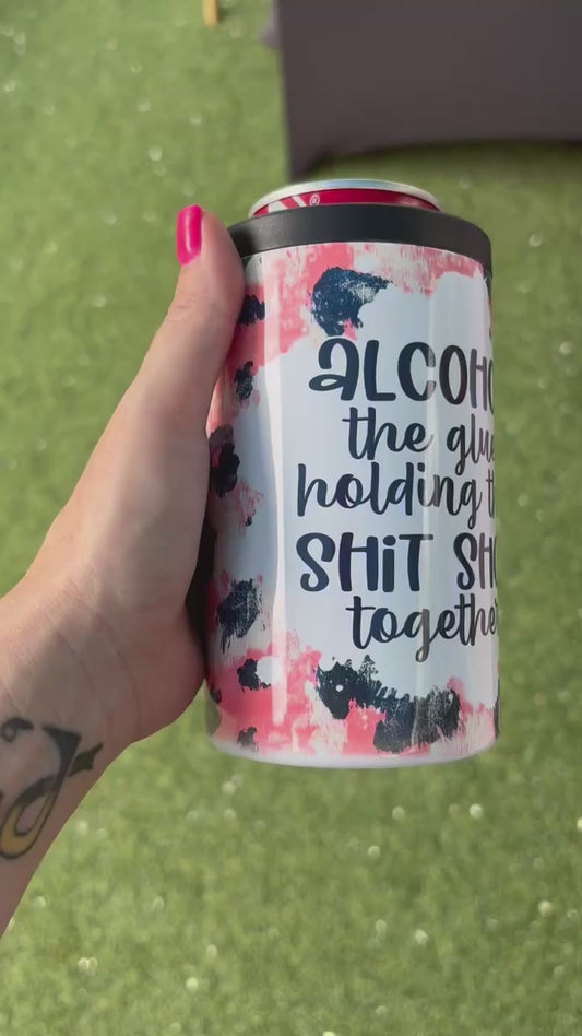 Alcohol, The Glue Holding This Shit Show Together - 12 oz can/bottle cooler