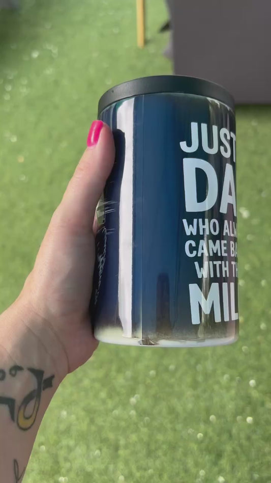 Just a Dad That Always Came Back With the Milk - 12 oz can/bottle cooler