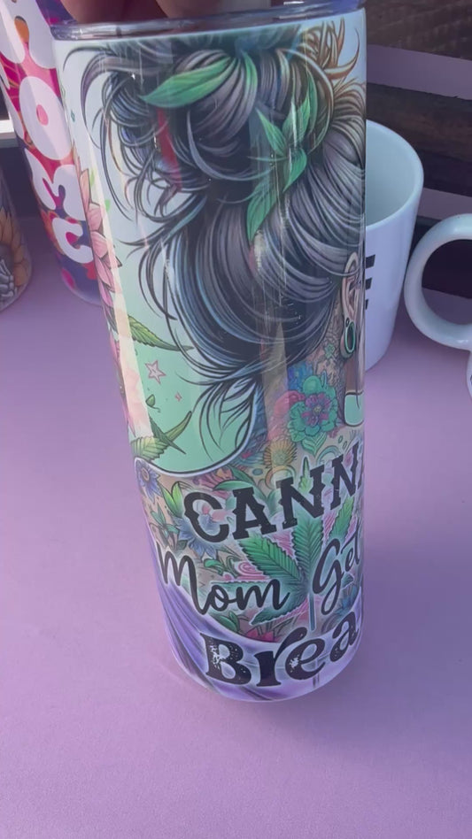 Canna Mom Get a Break - 20 oz Tumbler
