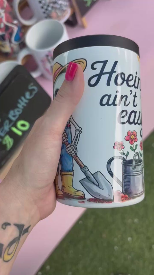 Hoeing aint easy - 12 oz can/bottle cooler